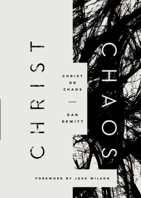 Book cover of: Christ or Chaos. By: Dan DeWitt