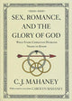 Book cover of: Sex, Romance, and the Glory of God. By: C. J. Mahaney