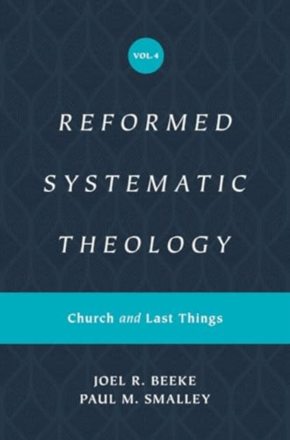 Book cover of: Reformed Systematic Theology, Volume 4. By: Joel Beeke