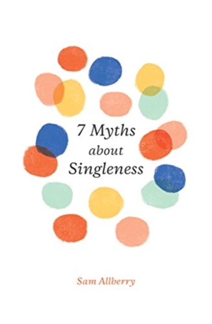 7 Myths about Singleness 9781433561528 Sam Allberry