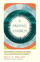Book cover of: Praying Church. By: Paul E. Miller
