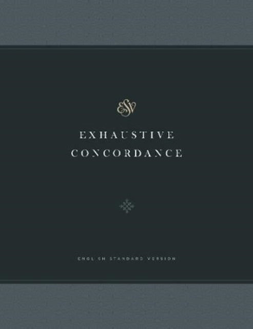 Book cover of: ESV Exhaustive Concordance. By: Drayton C. Benner