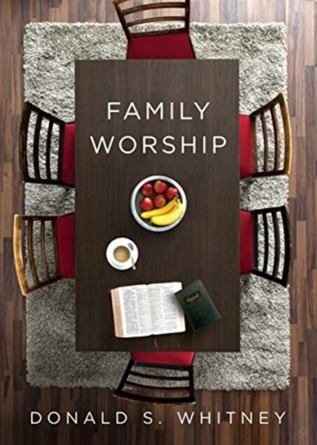 Book cover of: Family Worship. By: Donald S. Whitney