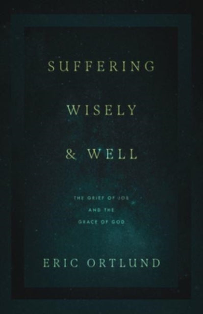Book cover of: Suffering Wisely and Well. By: Eric Ortlund