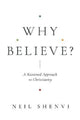 Book cover of: Why Believe?. By: Neil Shenvi