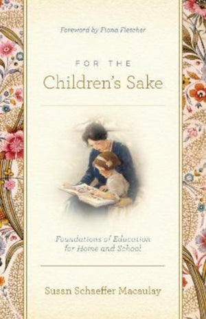 For the Children's Sake, Foundations of Education for Home and School