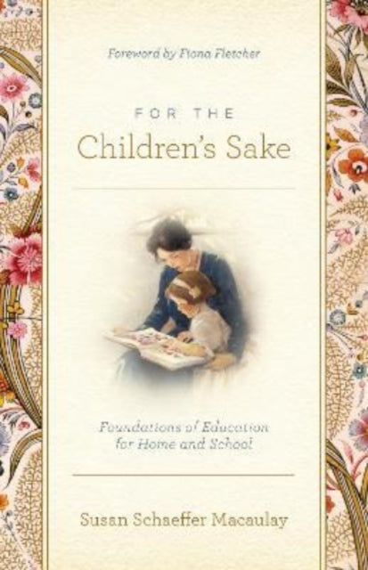 For the Children's Sake, Foundations of Education for Home and School
