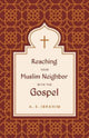 Book cover of: Reaching Your Muslim Neighbor with the Gospel. By: A. S. Ibrahim