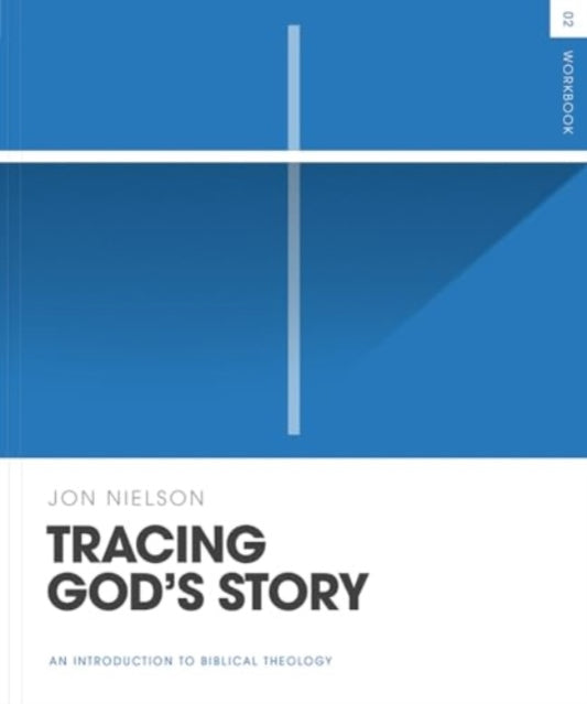 Book cover of: Tracing God's Story Workbook. By: Jon Nielson