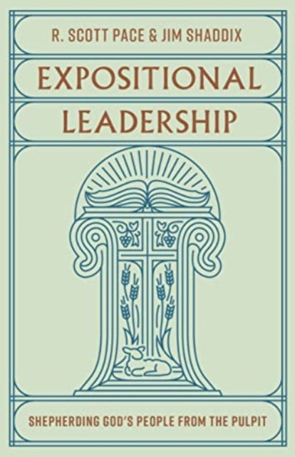 Book cover of: Expositional Leadership. By: R. Scott Pace