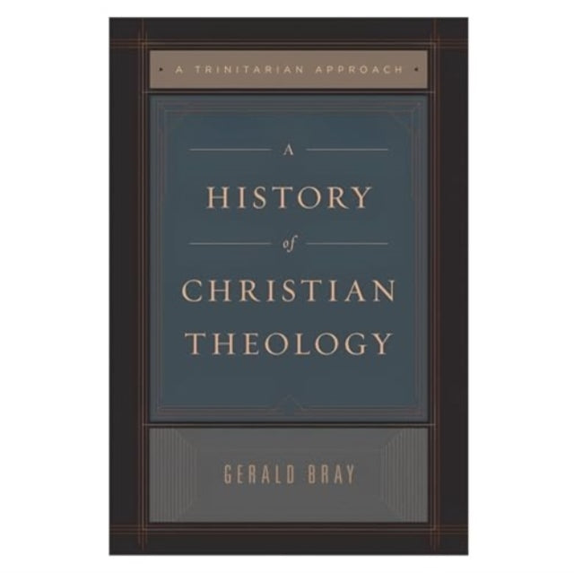 Book cover of: History of Christian Theology. By: Gerald Bray