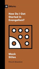 Book cover of: How Do I Get Started in Evangelism?. By: J. Mack Stiles