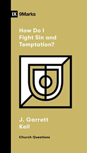 Book cover of: How Do I Fight Sin and Temptation?. By: J. Garrett Kell