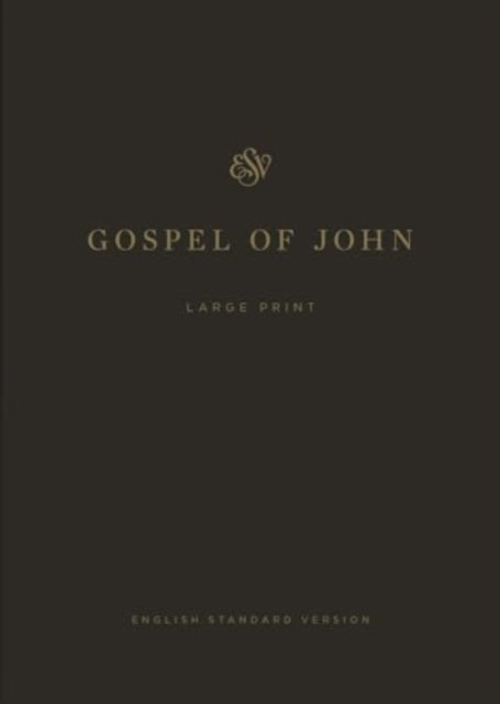 Book cover of: ESV Gospel of John, Large Print. By: Dane C. Ortlund