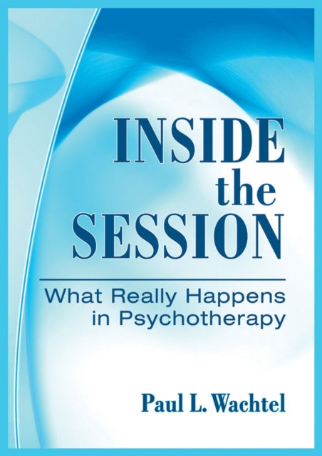 Book cover of: Inside the Session. By: Paul L. Wachtel
