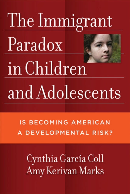 Book cover of: Immigrant Paradox in Children and Adolescents. By: Cynthia T. García Coll