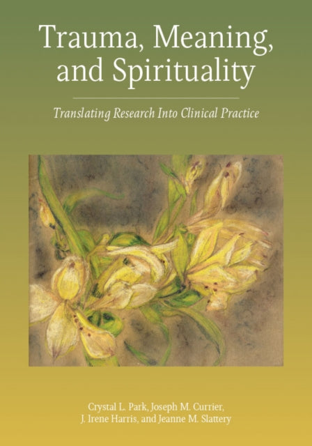 Book cover of: Trauma, Meaning, and Spirituality. By: Crystal L. Park