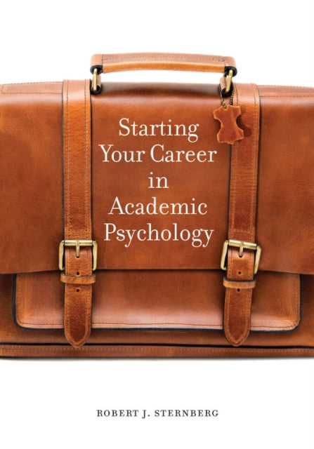 Book cover of: Starting Your Career in Academic Psychology. By: Robert J. Sternberg