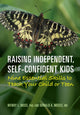 Book cover of: Raising Independent, Self-Confident Kids. By: Moss PhD, Wendy L., Moses, Donald A.