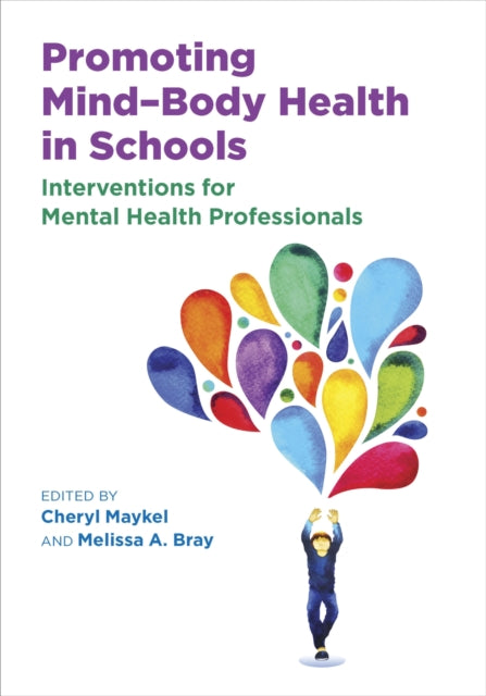 Book cover of: Promoting Mind–Body Health in Schools. By: Cheryl Maykel
