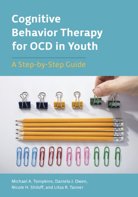 Book cover of: Cognitive Behavior Therapy for OCD in Youth. By: Michael A. Tompkins