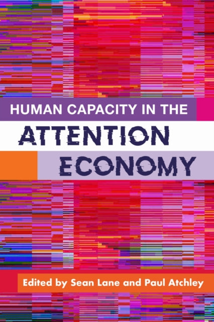 Book cover of: Human Capacity in the Attention Economy. By: Sean Lane