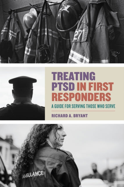 Book cover of: Treating PTSD in First Responders. By: Richard A. Bryant