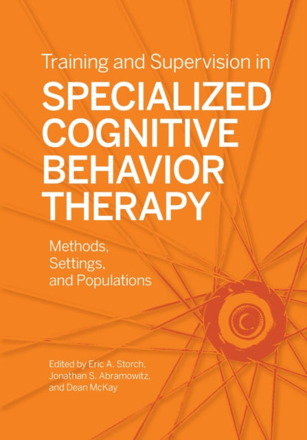 Book cover of: Training and Supervision in Specialized Cognitive Behavior Therapy. By: Eric A. Storch