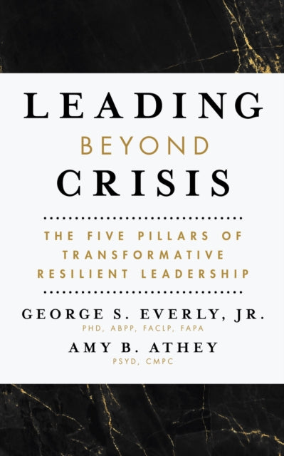 Book cover of: Leading Beyond Crisis. By: George S. Everly