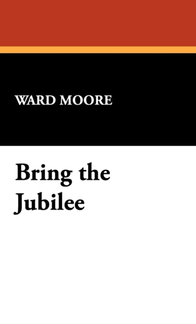 Book cover of: Bring the Jubilee. By: Ward Moore