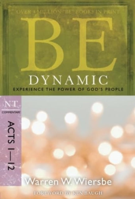 Book cover of: Be Dynamic ( Acts 1- 12 ). By: Warren W. Wiersbe