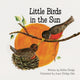 Book cover of: Little Birds in the Sun. By: Melba Elledge