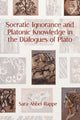 Book cover of: Socratic Ignorance and Platonic Knowledge in the Dialogues of Plato. By: Sara Ahbel-Rappe
