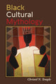 Book cover of: Black Cultural Mythology. By: Christel N. Temple