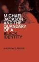 Book cover of: Michael Jackson and the Quandary of a Black Identity. By: Sherrow O. Pinder