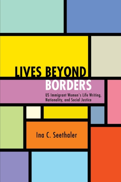 Book cover of: Lives beyond Borders. By: INA C SEETHALER