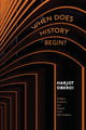 Book cover of: When Does History Begin?. By: OBEROI