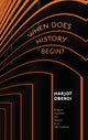 Book cover of: When Does History Begin?. By: Harjot Oberoi