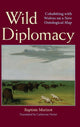 Book cover of: Wild Diplomacy. By: Morizot