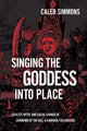 Book cover of: Singing the Goddess into Place. By: SIMMONS