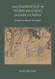 Book cover of: Emergence of Word-Meaning in Early China. By: GEANEY
