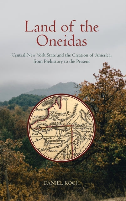 Book cover of: Land of the Oneidas. By: Daniel Robert Koch