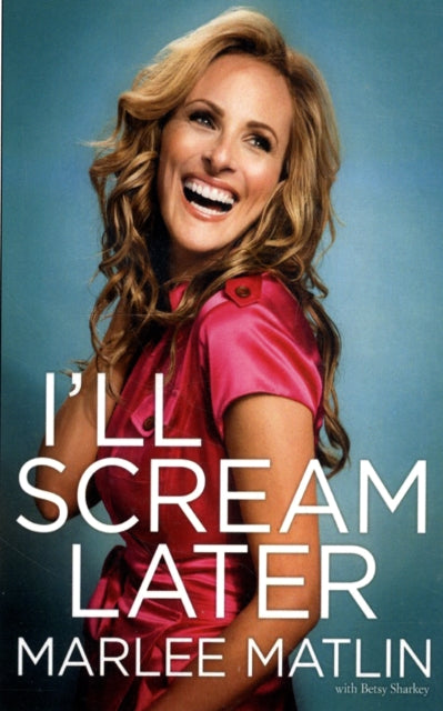 Book cover of: I'll Scream Later. By: Marlee Matlin
