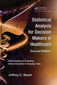 Book cover of: Statistical Analysis for Decision Makers in Healthcare. By: Jeffrey C. Bauer