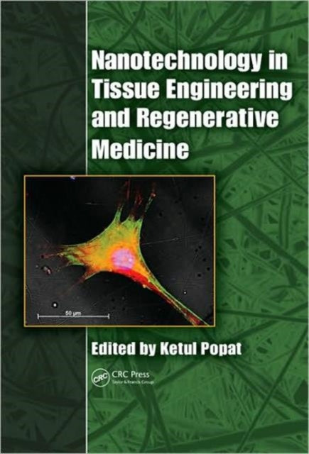 Book cover of: Nanotechnology in Tissue Engineering and Regenerative Medicine. By: Ketul Popat
