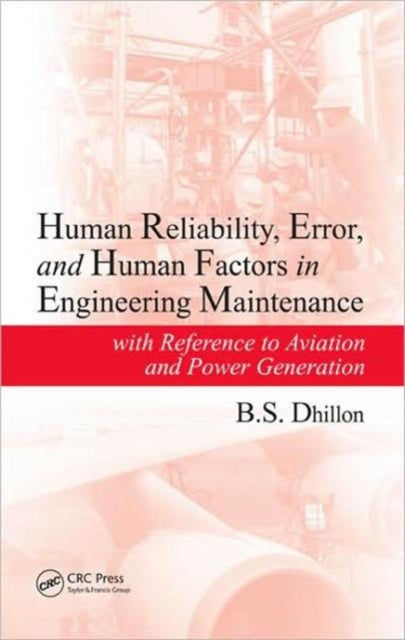 Book cover of: Human Reliability, Error, and Human Factors in Engineering Maintenance. By: Balbir Dhillon