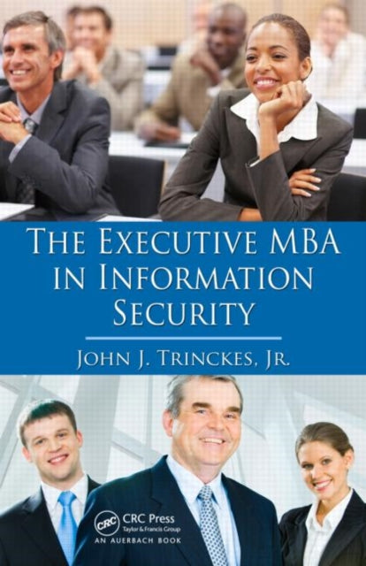 Book cover of: Executive MBA in Information Security. By: John J. Trinckes