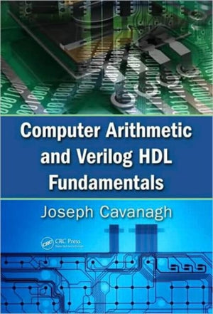 Computer Arithmetic and Verilog HDL Fundamentals