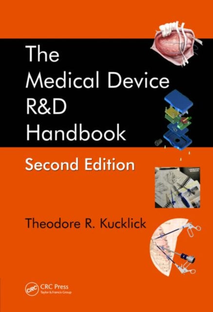 Book cover of: Medical Device R&D Handbook. By: Theodore R. Kucklick
