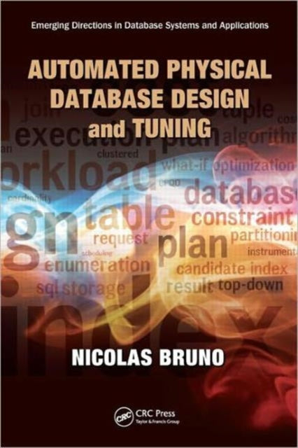 Book cover of: Automated Physical Database Design and Tuning. By: Nicolas Bruno